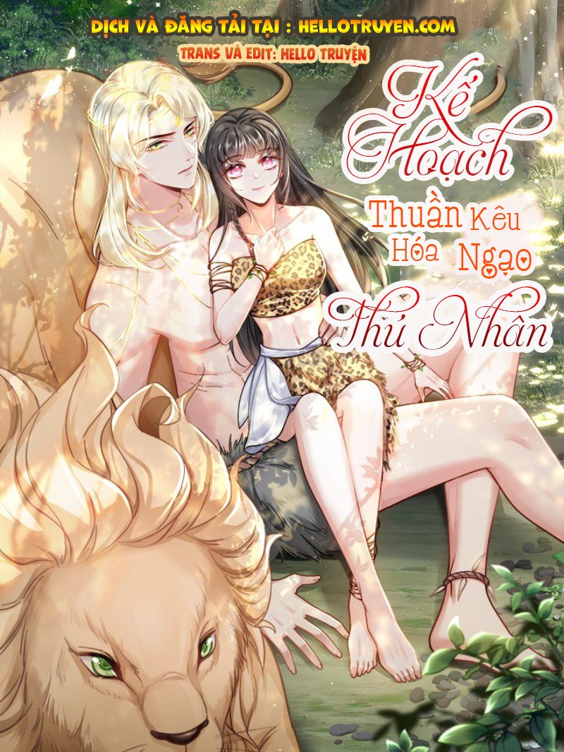 Kế Hoạch Thuần Hóa Kêu Ngạo Thú Nhân – Chap 6
